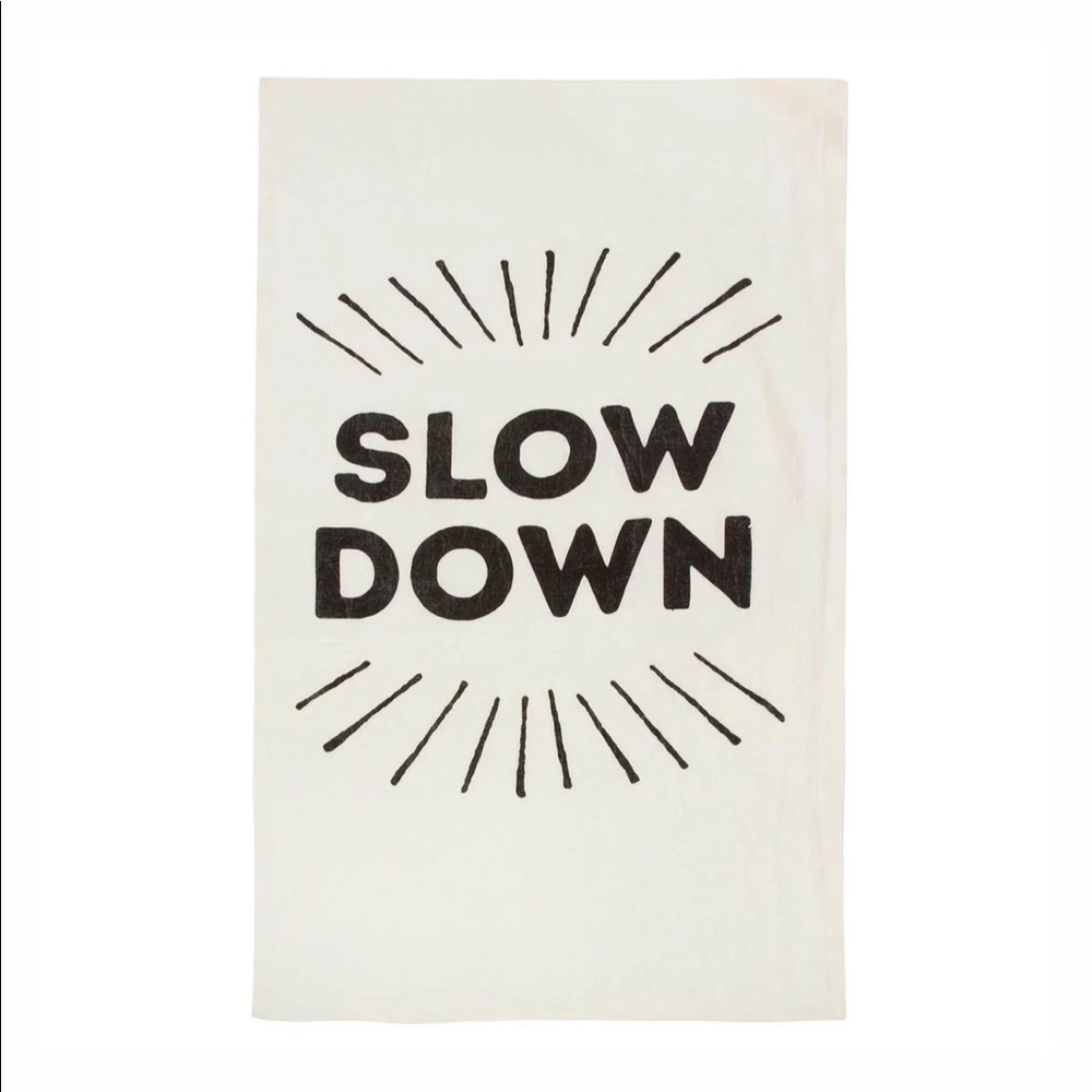 Slow Down Tea Towel/Wall Art